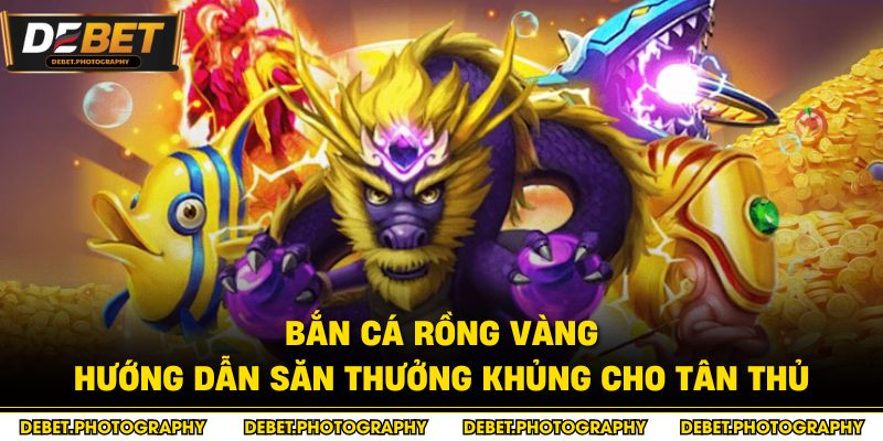 Bắn Cá Rồng Vàng