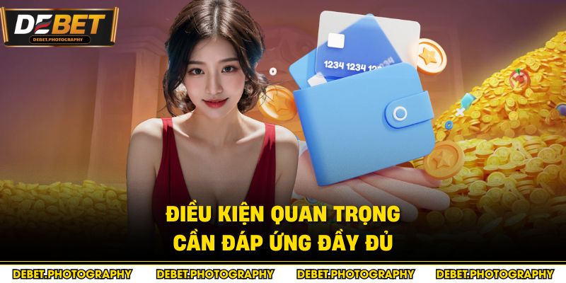 Điều kiện quan trọng cần đáp ứng đầy đủ