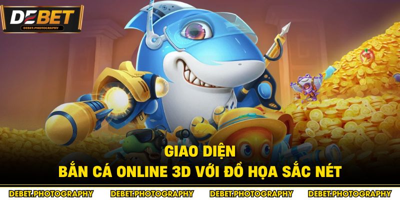 Giao diện bắn cá online 3D với đồ họa sắc nét