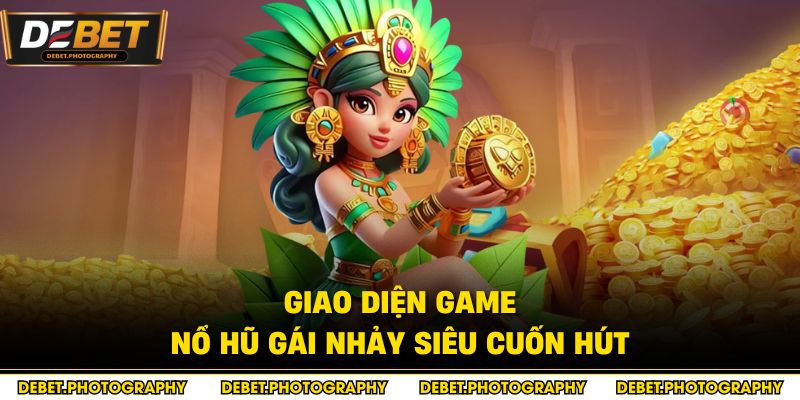Giao diện game nổ hũ gái nhảy siêu cuốn hút