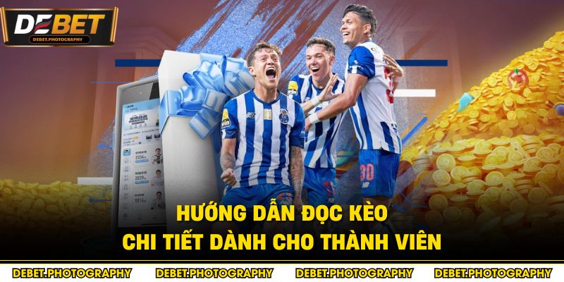 Hướng dẫn đọc kèo chi tiết dành cho thành viên