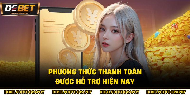 Phương thức thanh toán được hỗ trợ hiện nay
