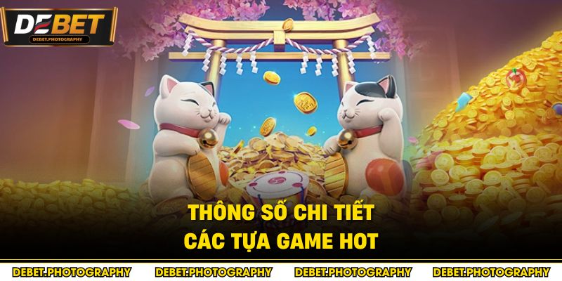 Thông số chi tiết các tựa game hot