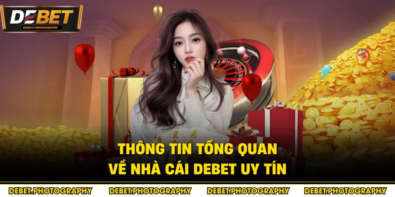 Thông tin tổng quan về nhà cái Debet uy tín
