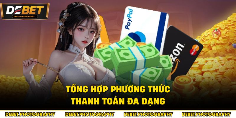 Tổng hợp phương thức thanh toán đa dạng